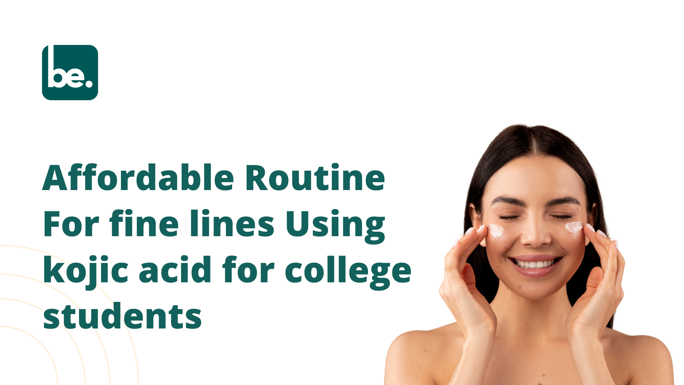 Affordable Routine For fine lines Using kojic acid for college students