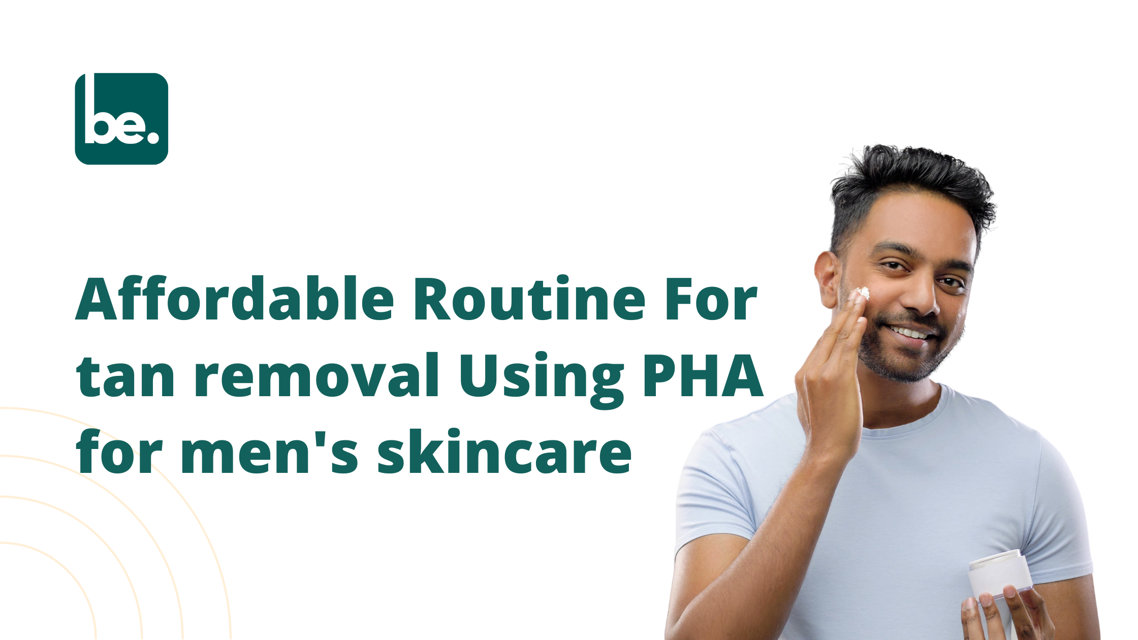 Affordable Routine For tan removal Using PHA for men's skincare