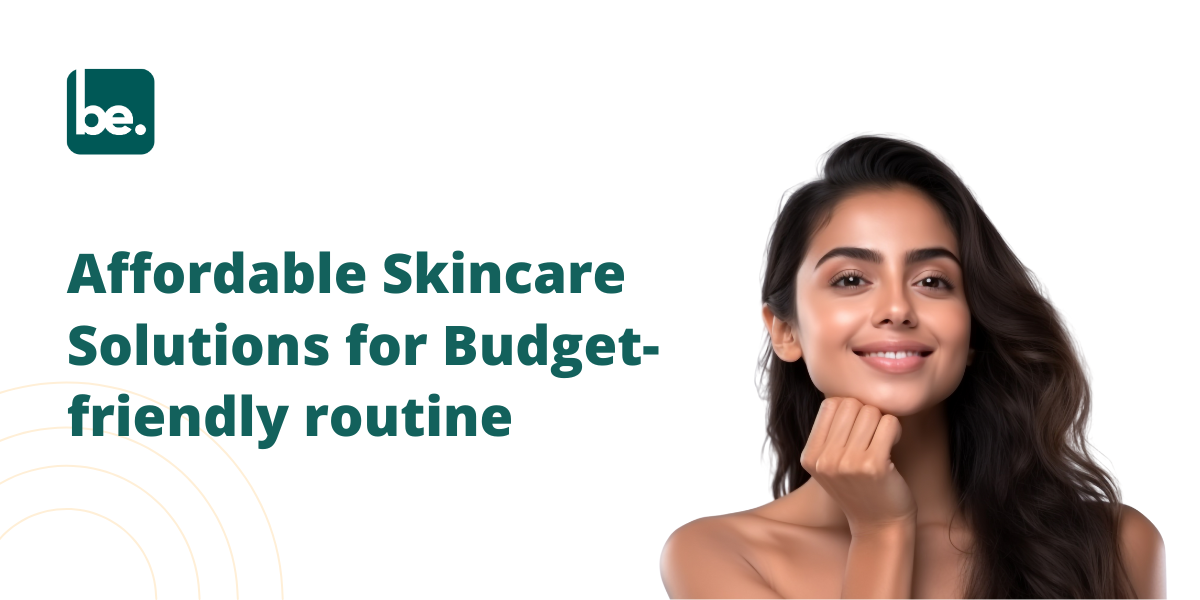 Affordable Skincare Solutions for Budget-friendly routine