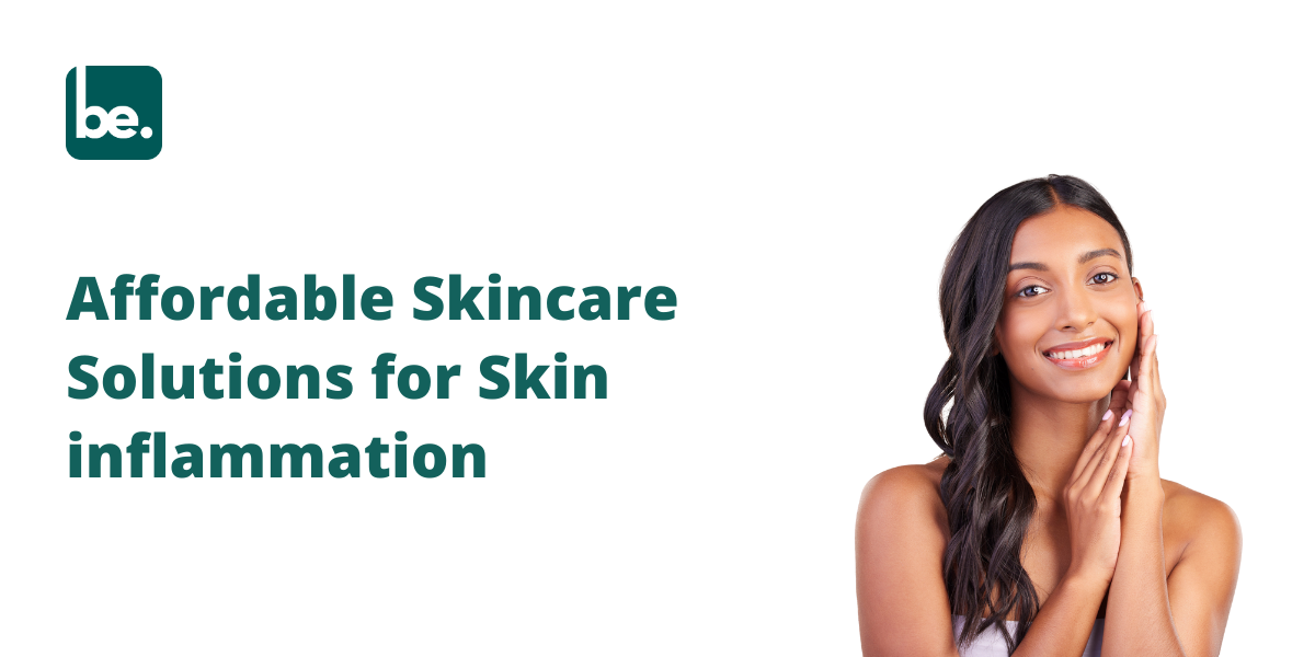 Affordable Skincare Solutions for Skin inflammation