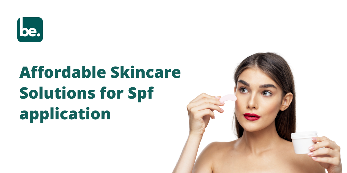 Affordable Skincare Solutions for Spf application