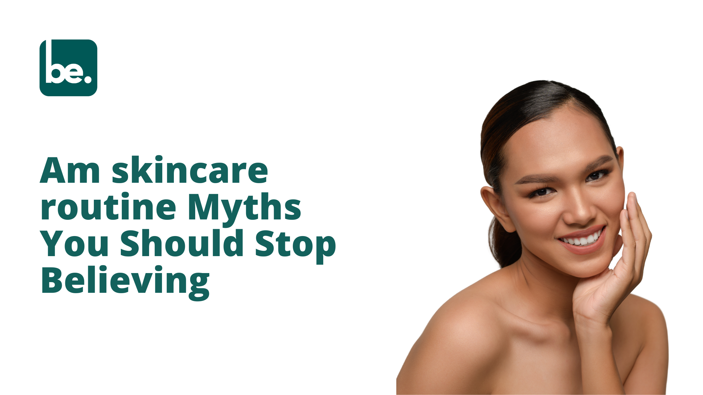 Am skincare routine Myths You Should Stop Believing