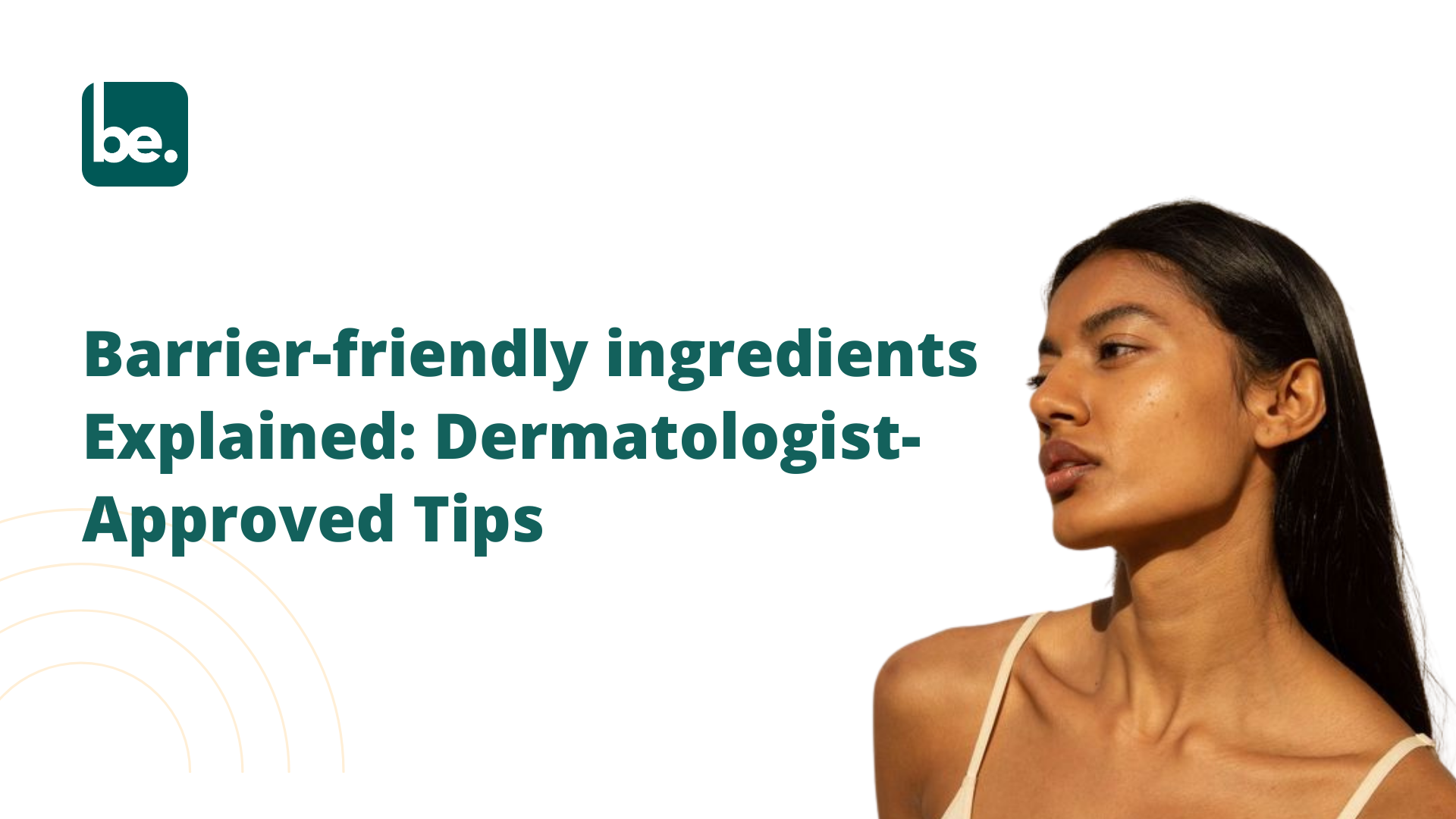 Barrier-friendly ingredients Explained: Dermatologist-Approved
