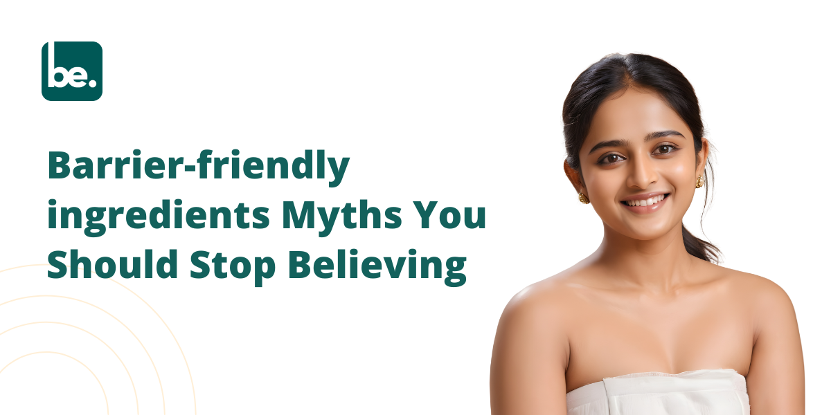 Barrier-friendly ingredients Myths You Should Stop Believing