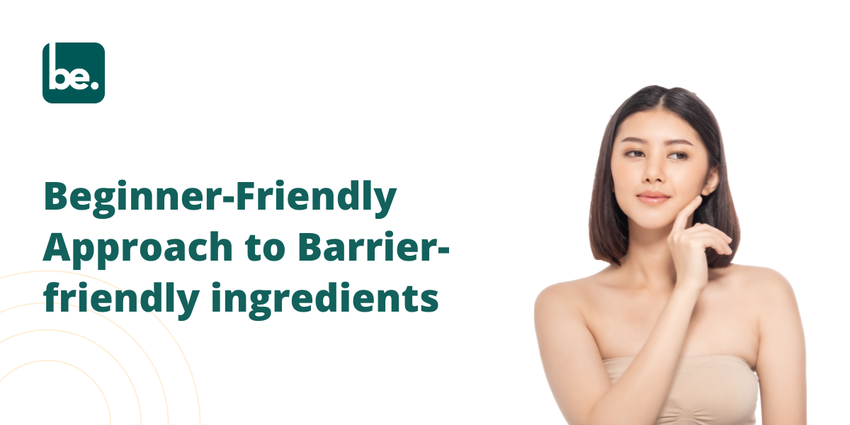 Beginner-Friendly Approach to Barrier-friendly ingredients