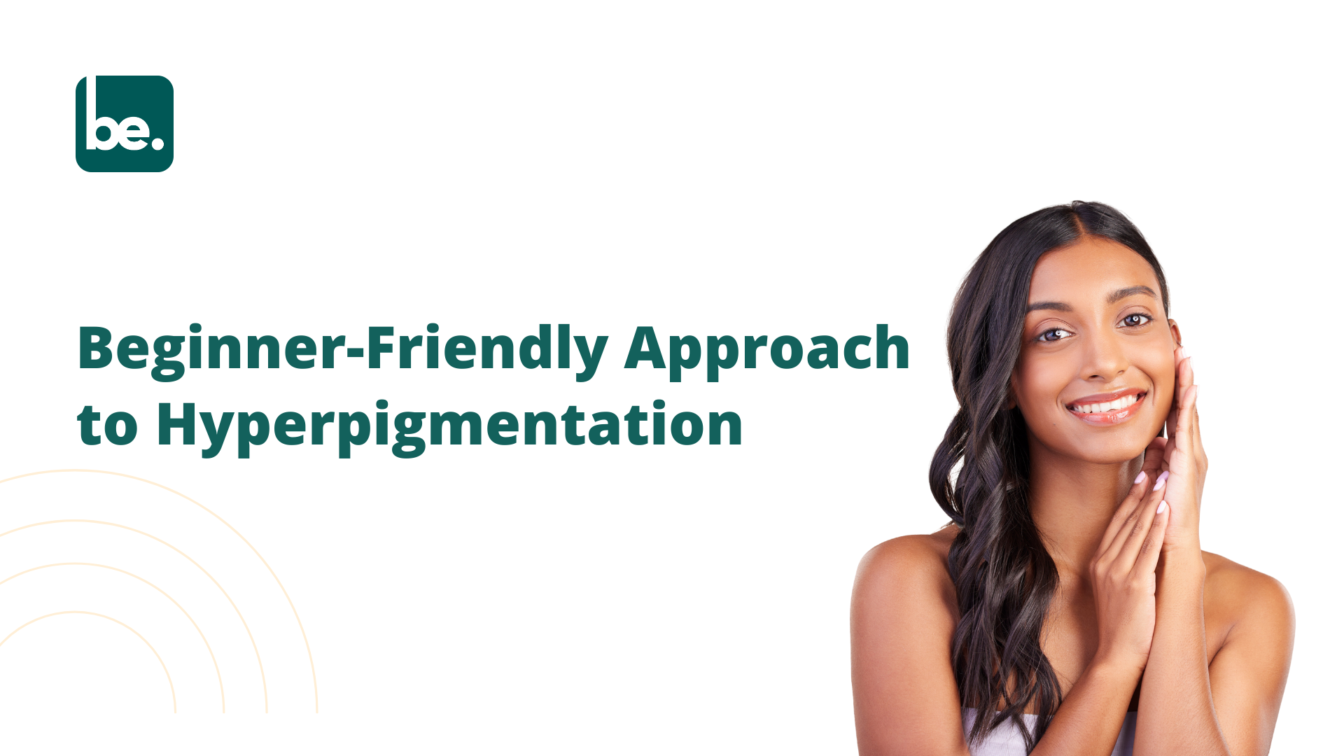 Beginner-Friendly Approach to Hyperpigmentation