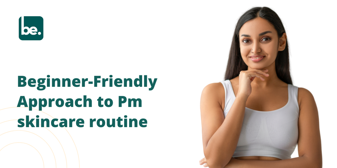 Beginner-Friendly Approach to Pm skincare routine – Belogical Wellness ...