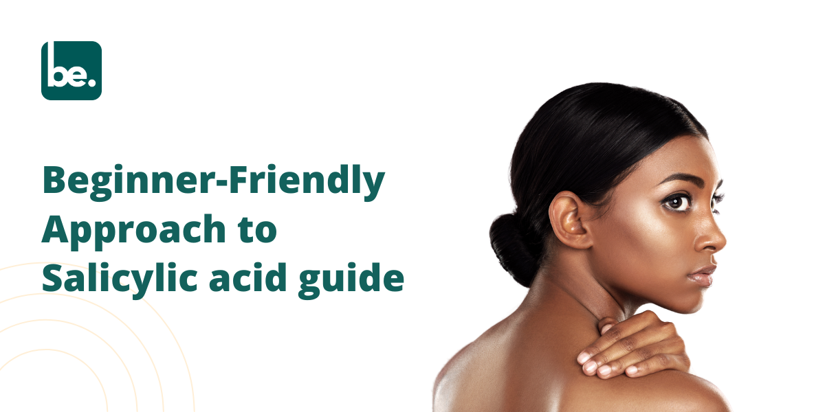 Beginner-Friendly Approach to Salicylic acid guide