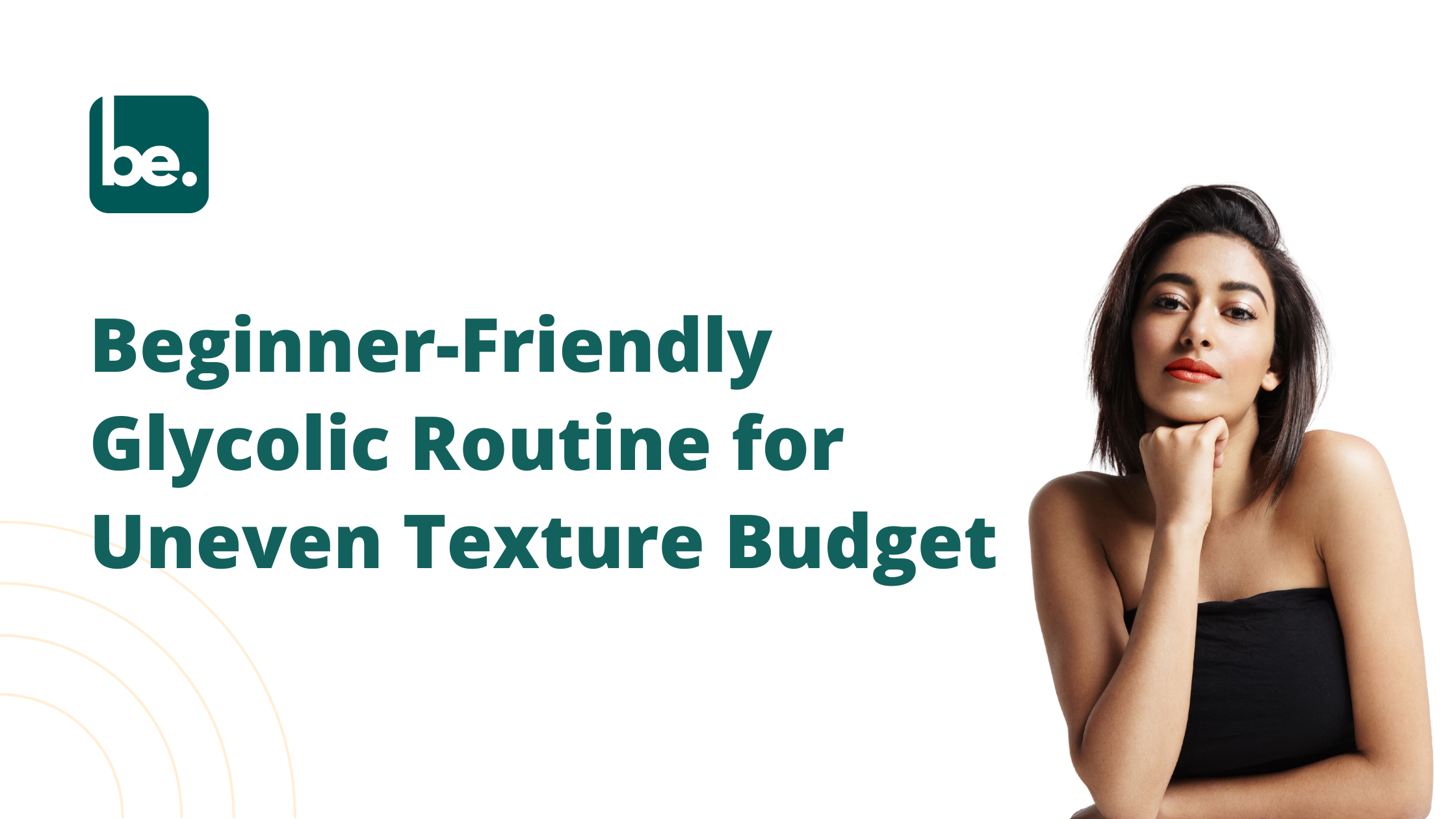 Beginner-Friendly Glycolic Acid Routine for Uneven Texture – Budget Skincare