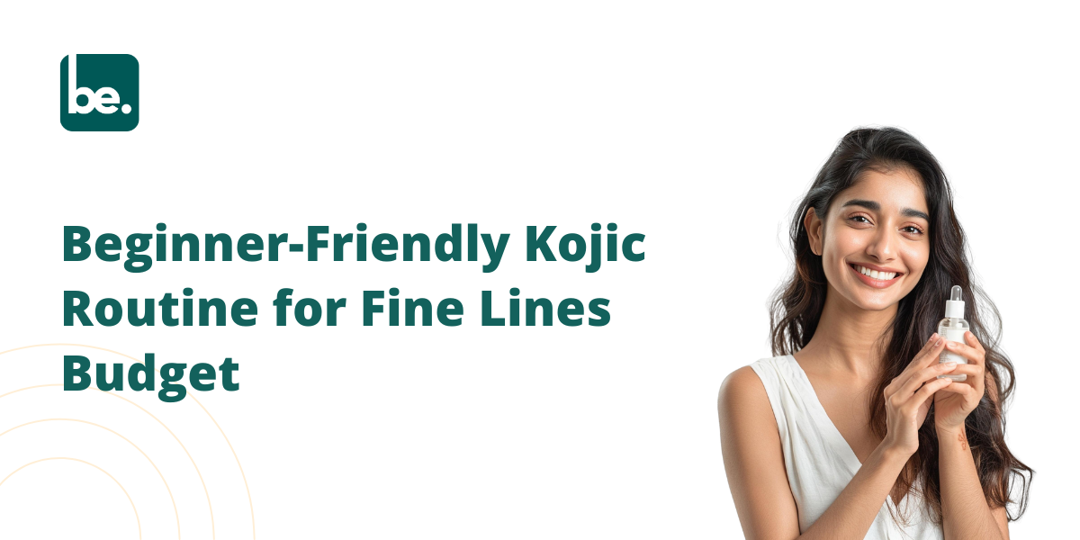 Beginner-Friendly Kojic Routine for Fine Lines Budget