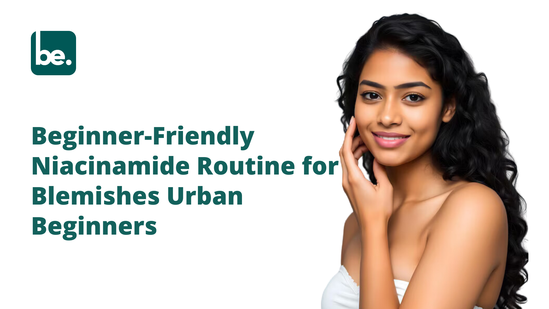 Beginner-Friendly Niacinamide Routine for Blemishes Urban Beginners