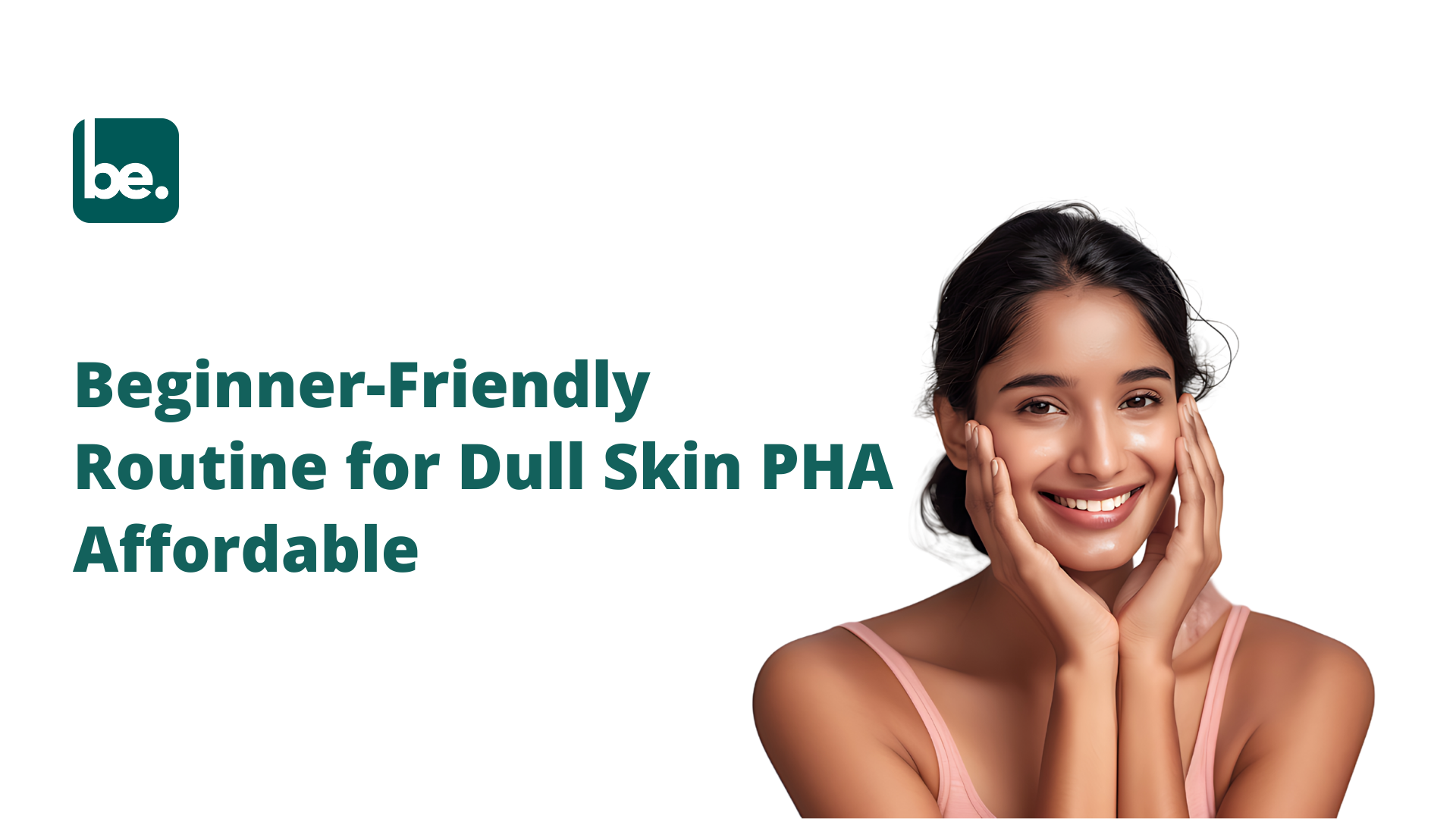 Beginner-Friendly Routine for Dull Skin PHA Affordable