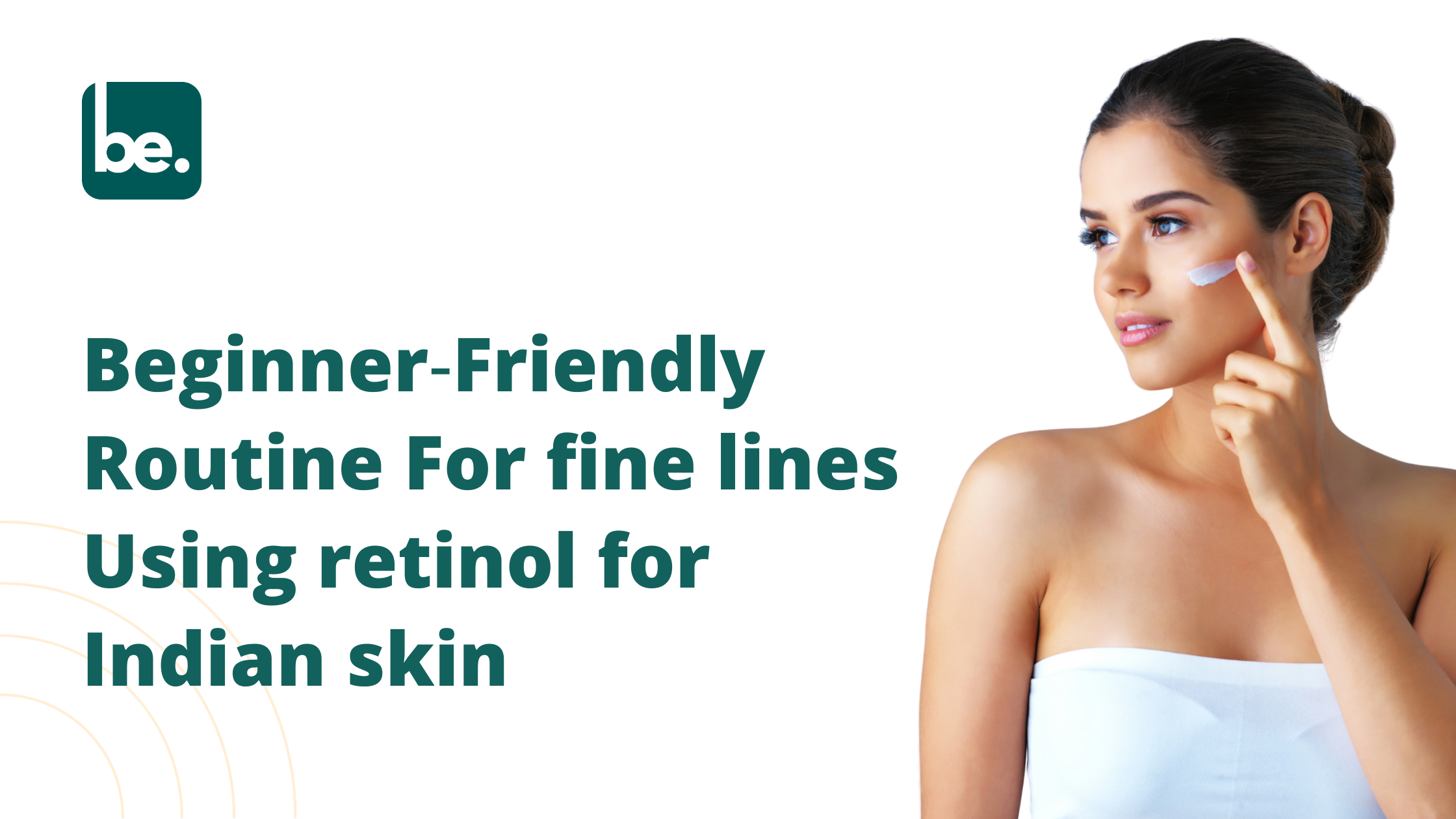 Beginner‑Friendly Routine For fine lines Using retinol for Indian skin