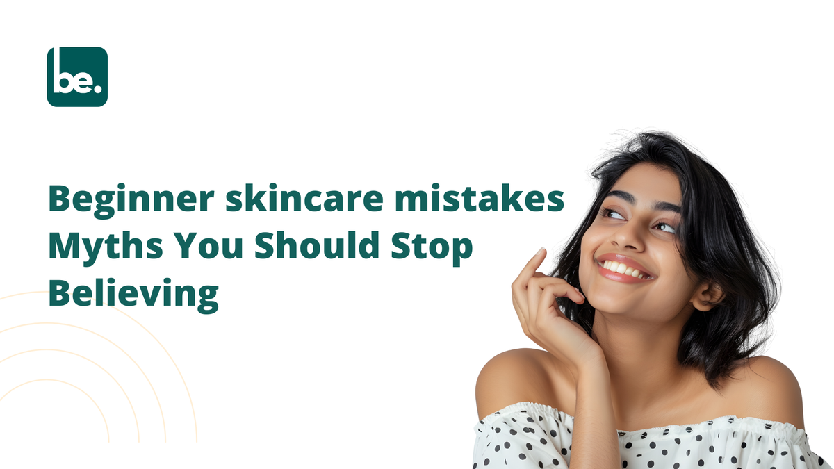 Beginner skincare mistakes Myths You Should Stop Believing – Belogical ...