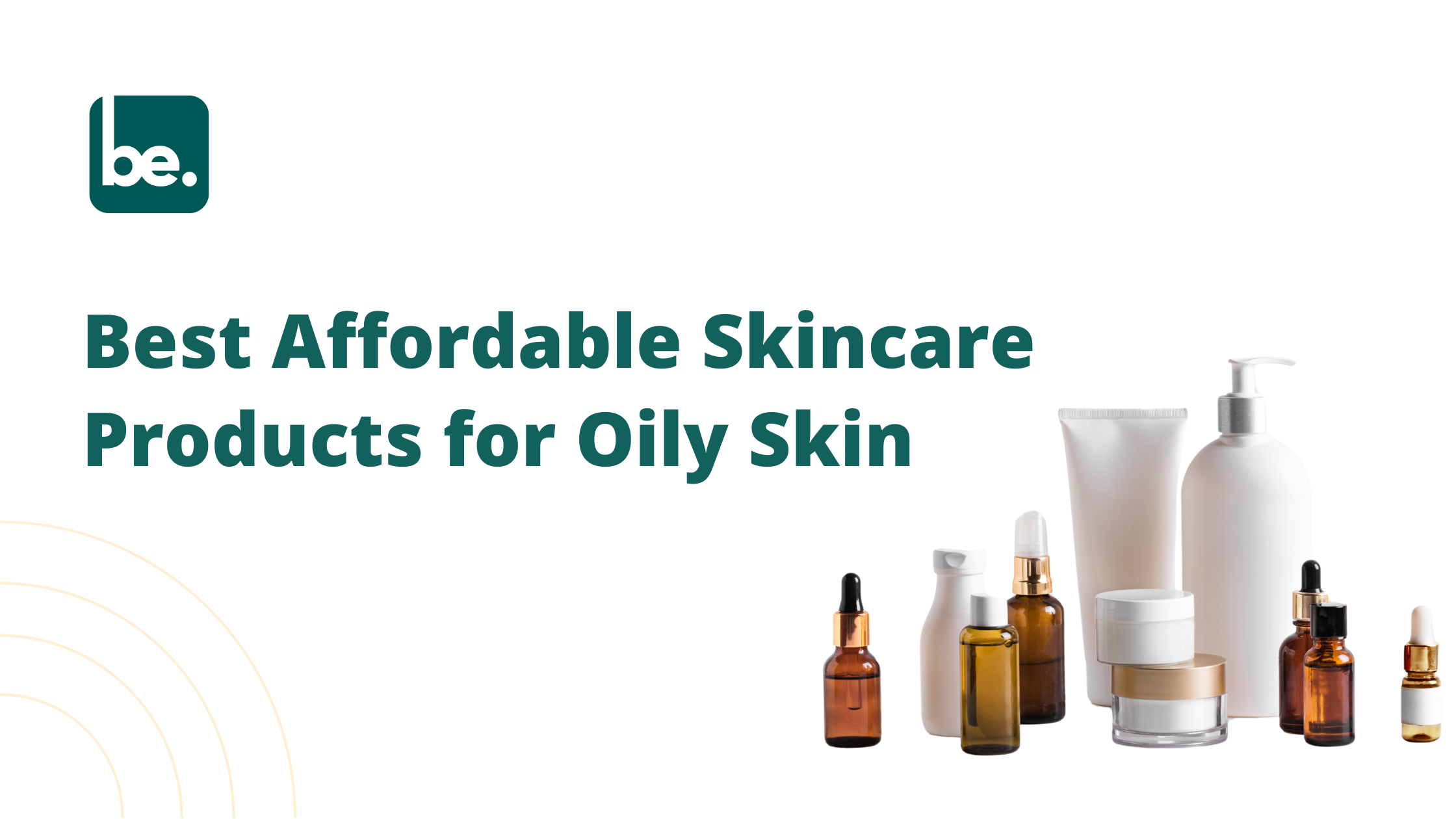 Best Affordable Skincare Products for Oily Skin