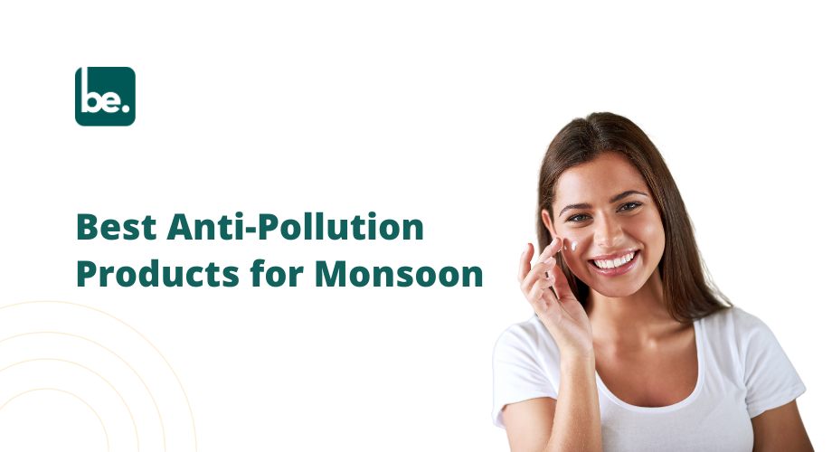 Best Anti-Pollution Products for Monsoon