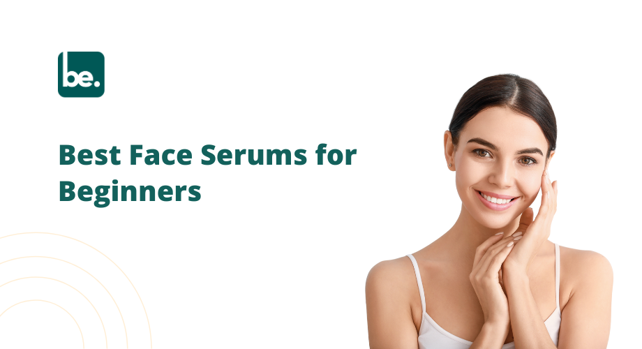 Best Face Serums for Beginners