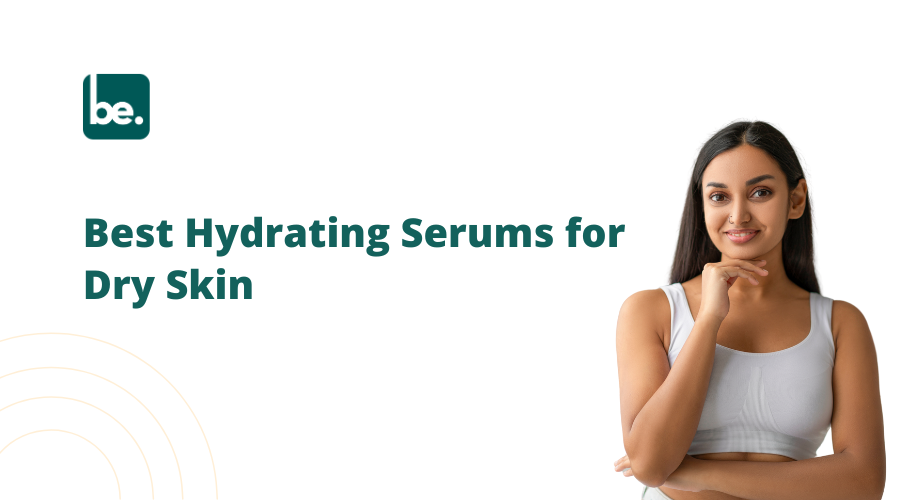 Best Hydrating Serums for Dry Skin