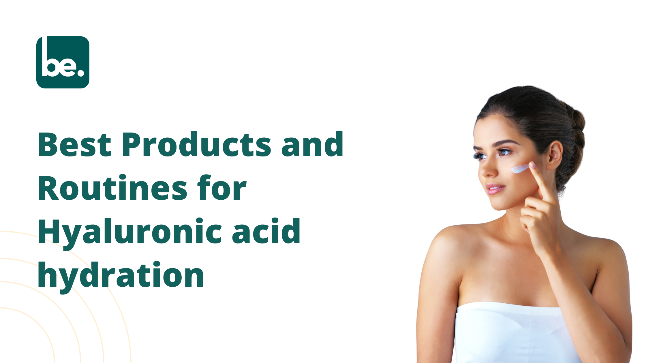 Best Products and Routines for Hyaluronic acid hydration