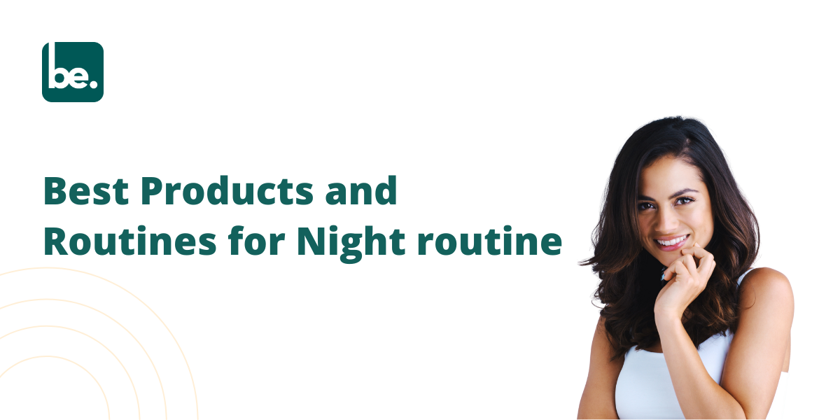 Best Products and Routines for Night routine