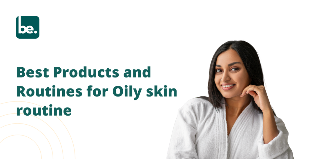 Best Products and Routines for Oily skin routine – Belogical Wellness ...