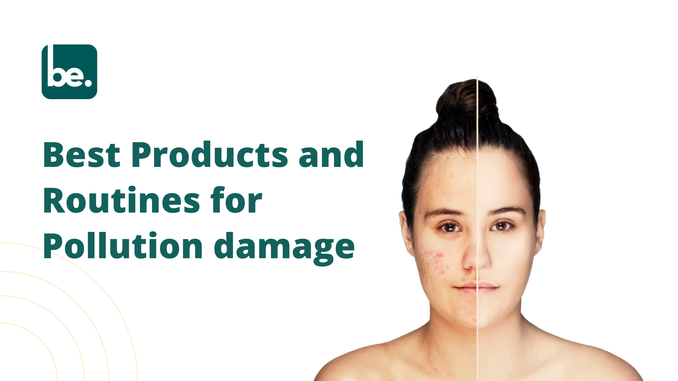 Best Products and Routines for Pollution damage
