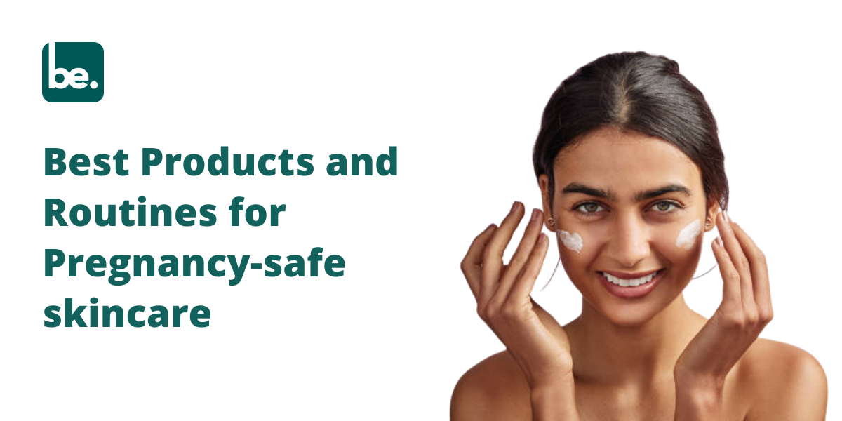 Best Products and Routines for Pregnancy-safe skincare