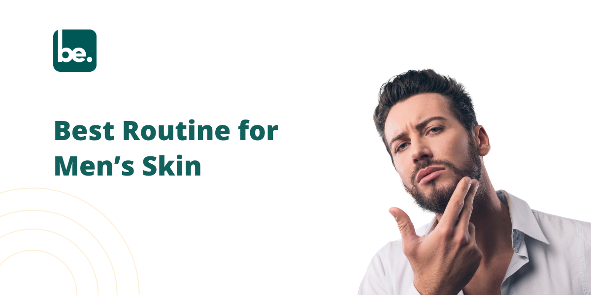 Best Routine for Men’s Skin - Belogical Wellness Private Limited