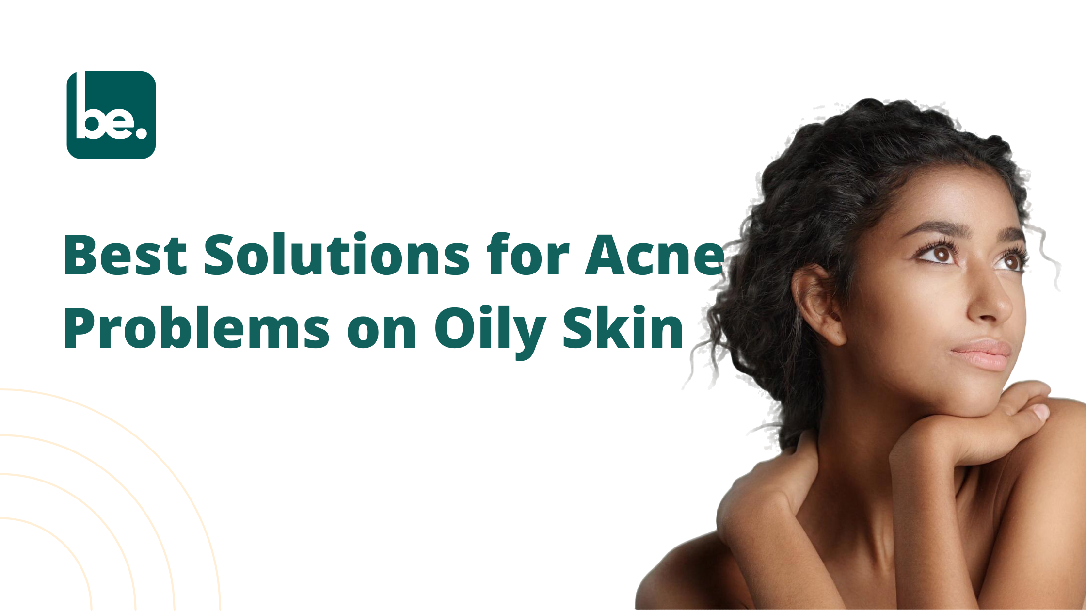 Best Solutions for Acne Problems on Oily Skin