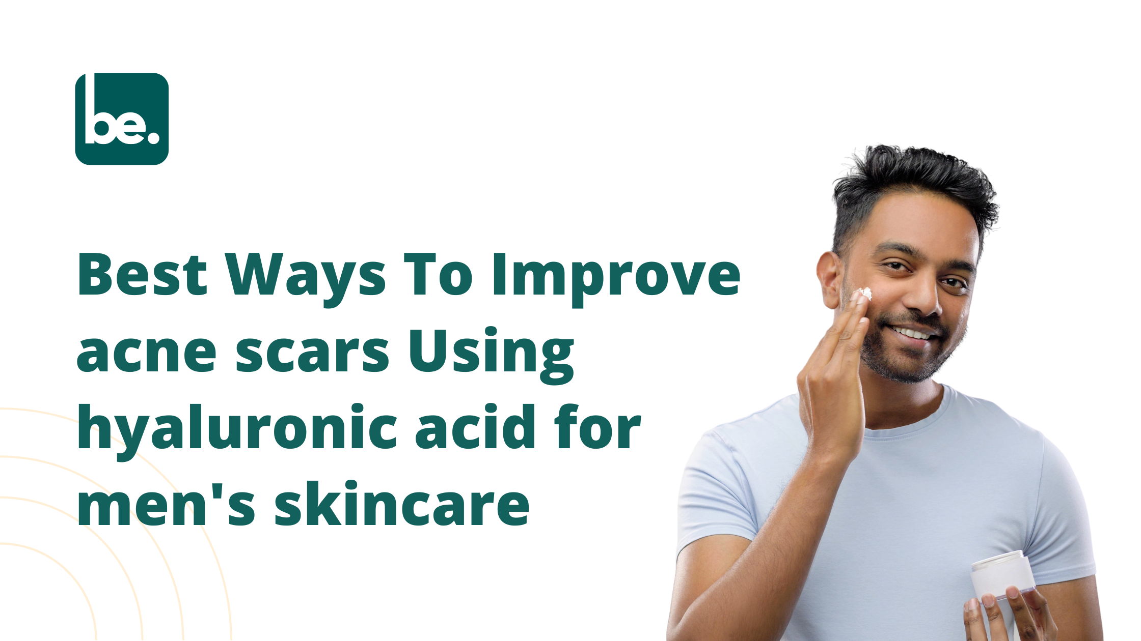 Best Ways To Improve acne scars Using hyaluronic acid for men's skincare