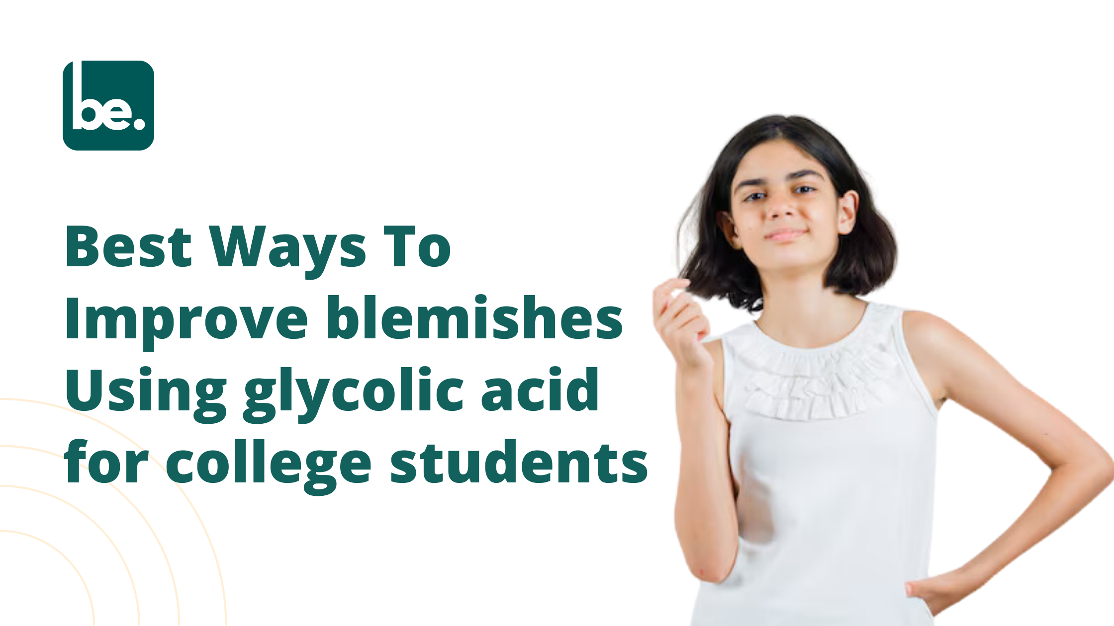Best Ways To Improve blemishes Using glycolic acid for college students