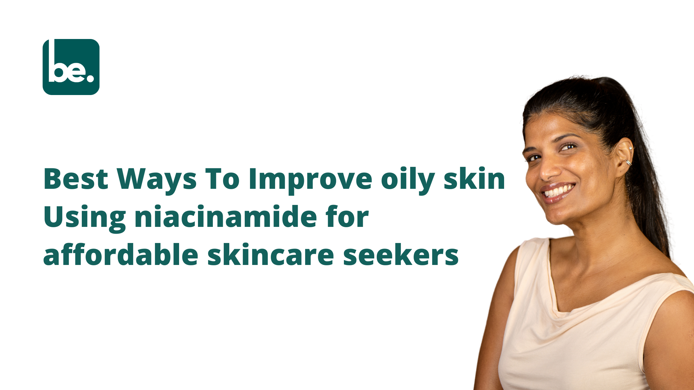 Best Ways To Improve oily skin Using niacinamide for affordable skincare seekers