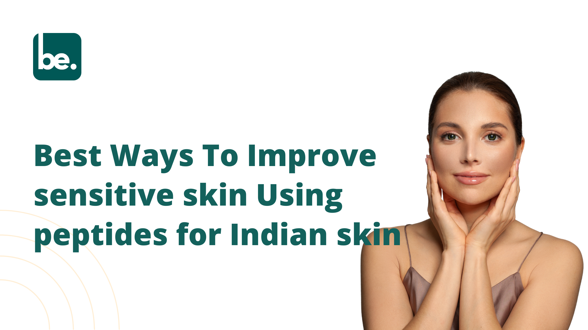 Best Ways To Improve sensitive skin Using peptides for Indian skin ...