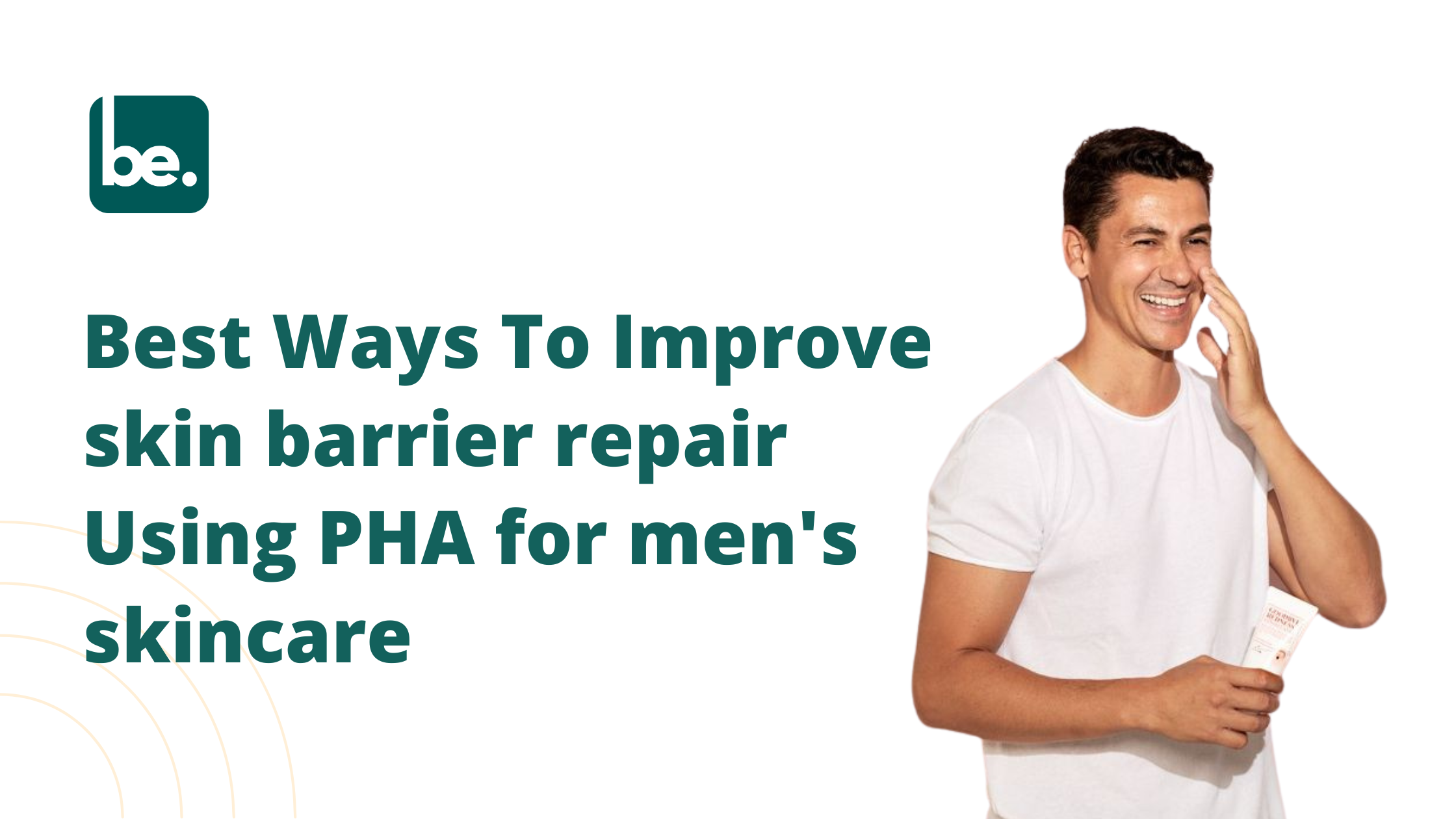 Best Ways To Improve skin barrier repair Using PHA for men's skincare