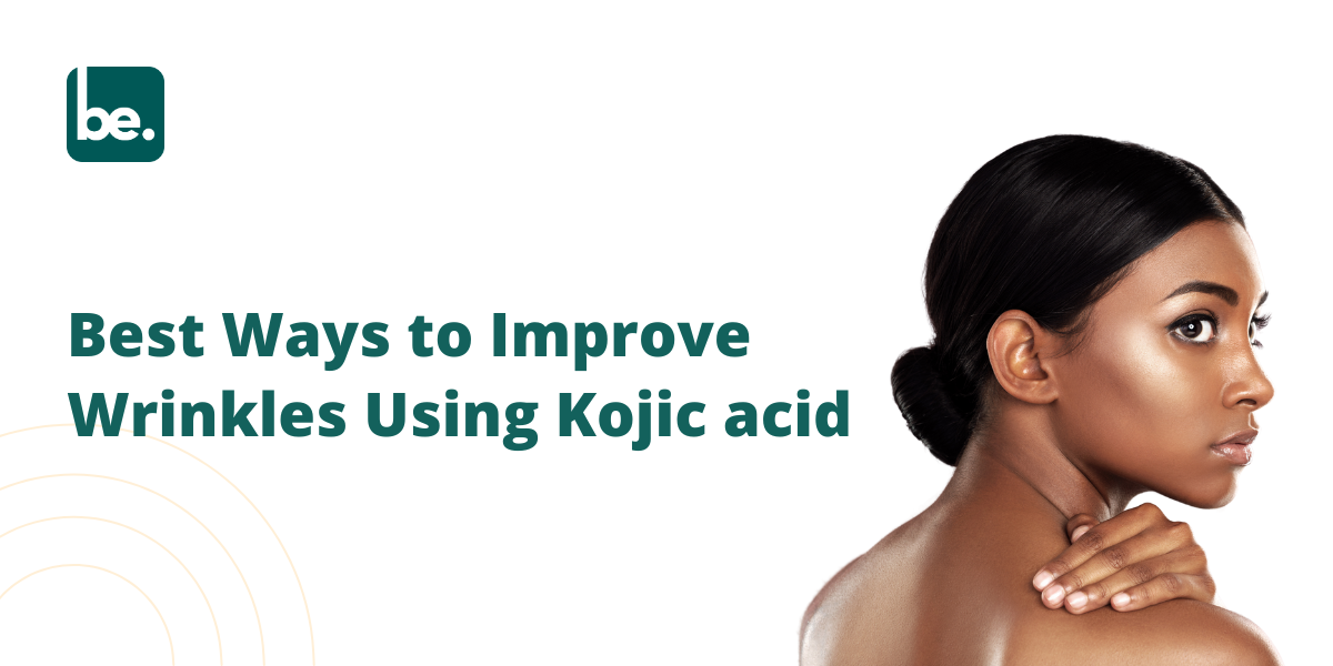 Best Ways to Improve Wrinkles Using Kojic Acid