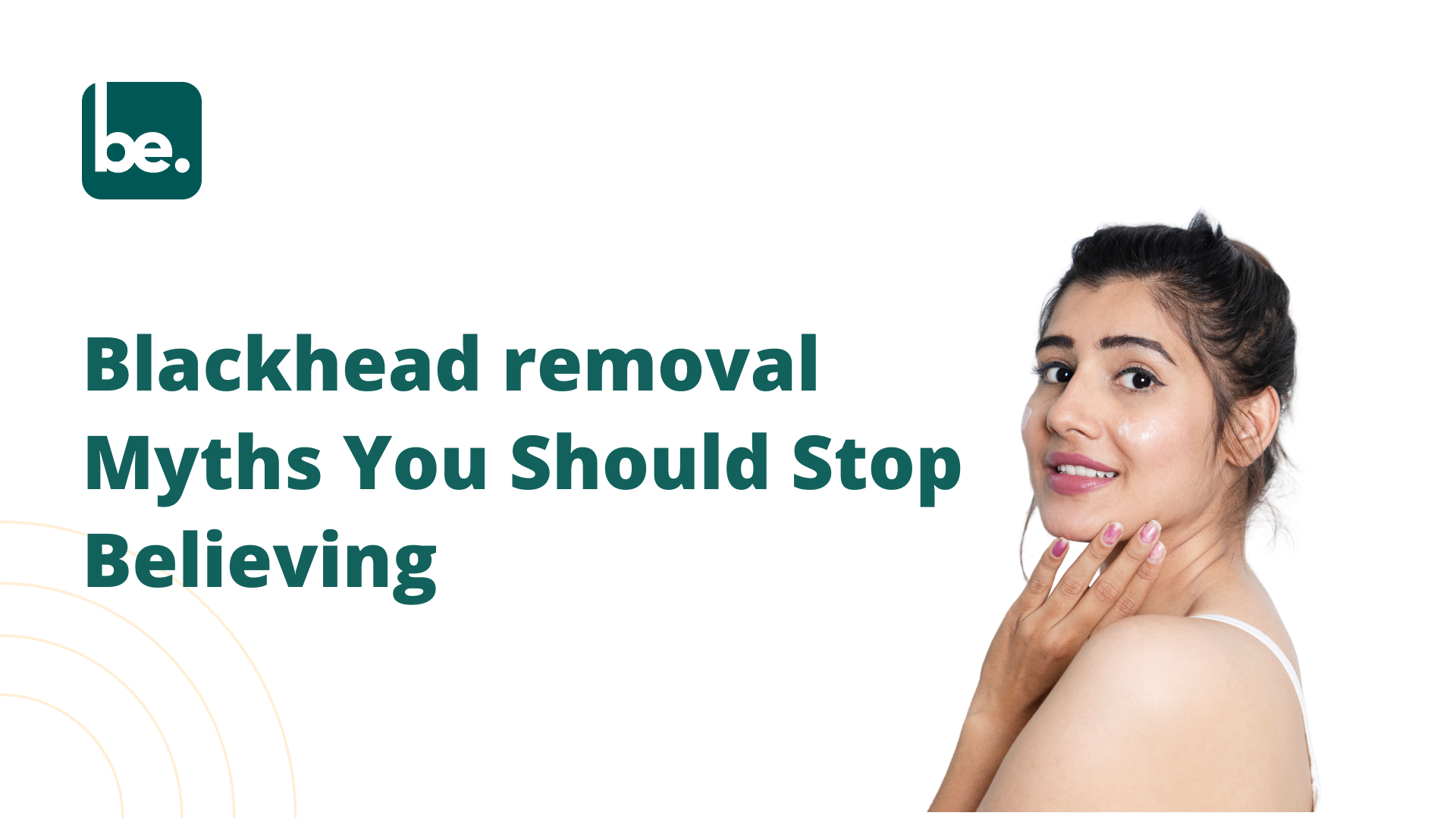 Blackhead removal Myths You Should Stop Believing
