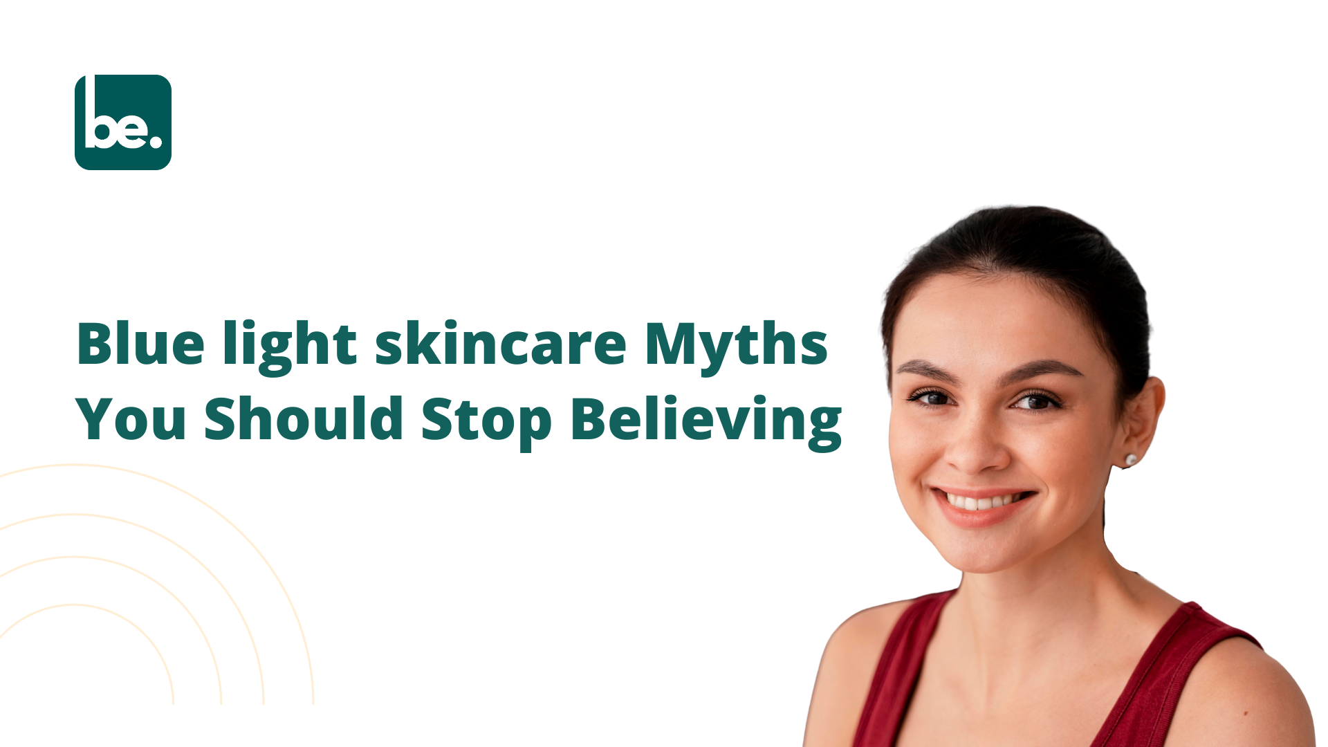 Blue light skincare Myths You Should Stop Believing