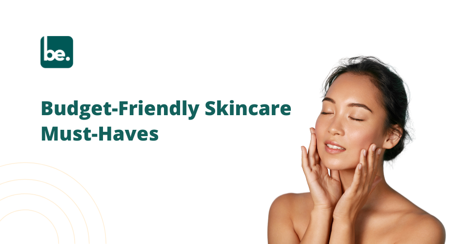 Budget-Friendly Skincare Must-Haves