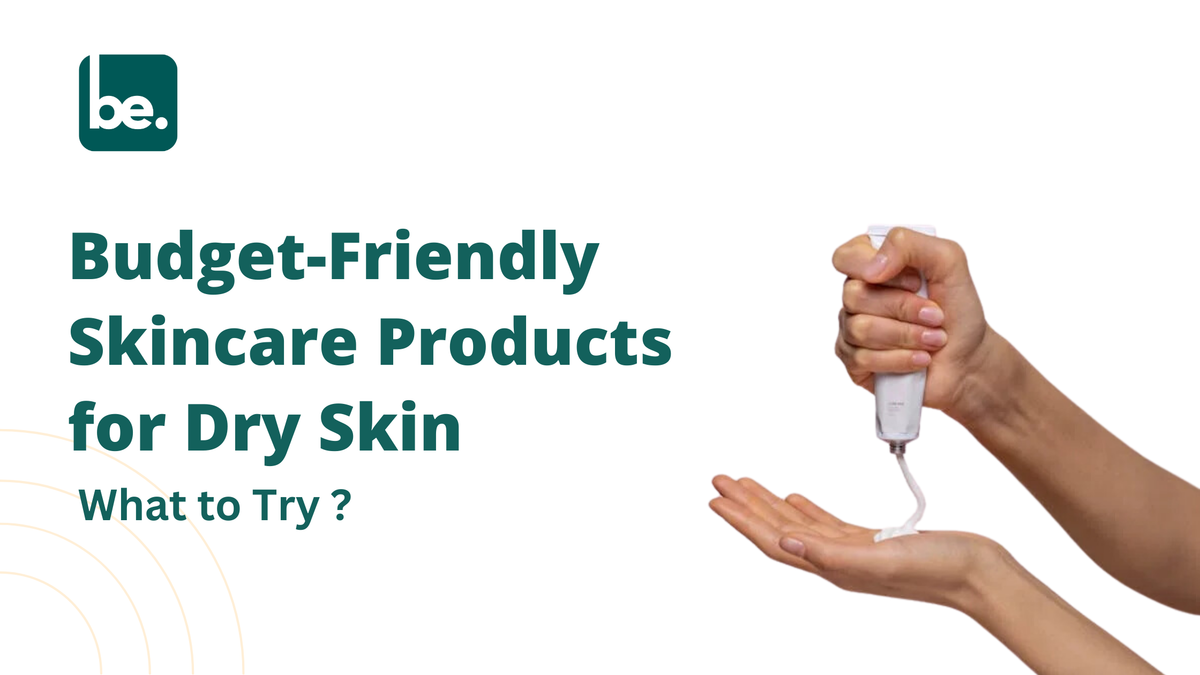 Budget-Friendly Skincare Products for Dry Skin - Belogical Wellness ...