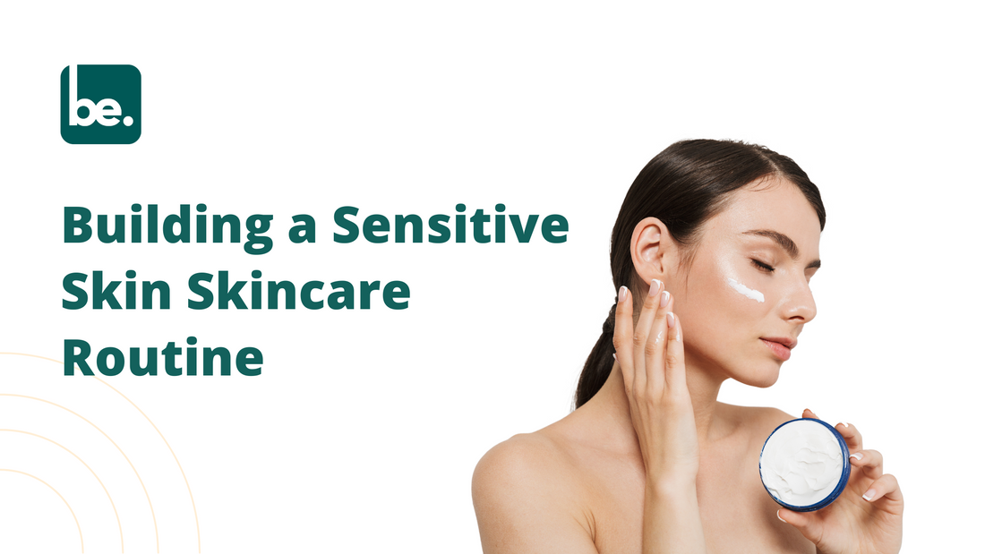 Building a Sensitive Skin Skincare Routine - Belogical Wellness ...