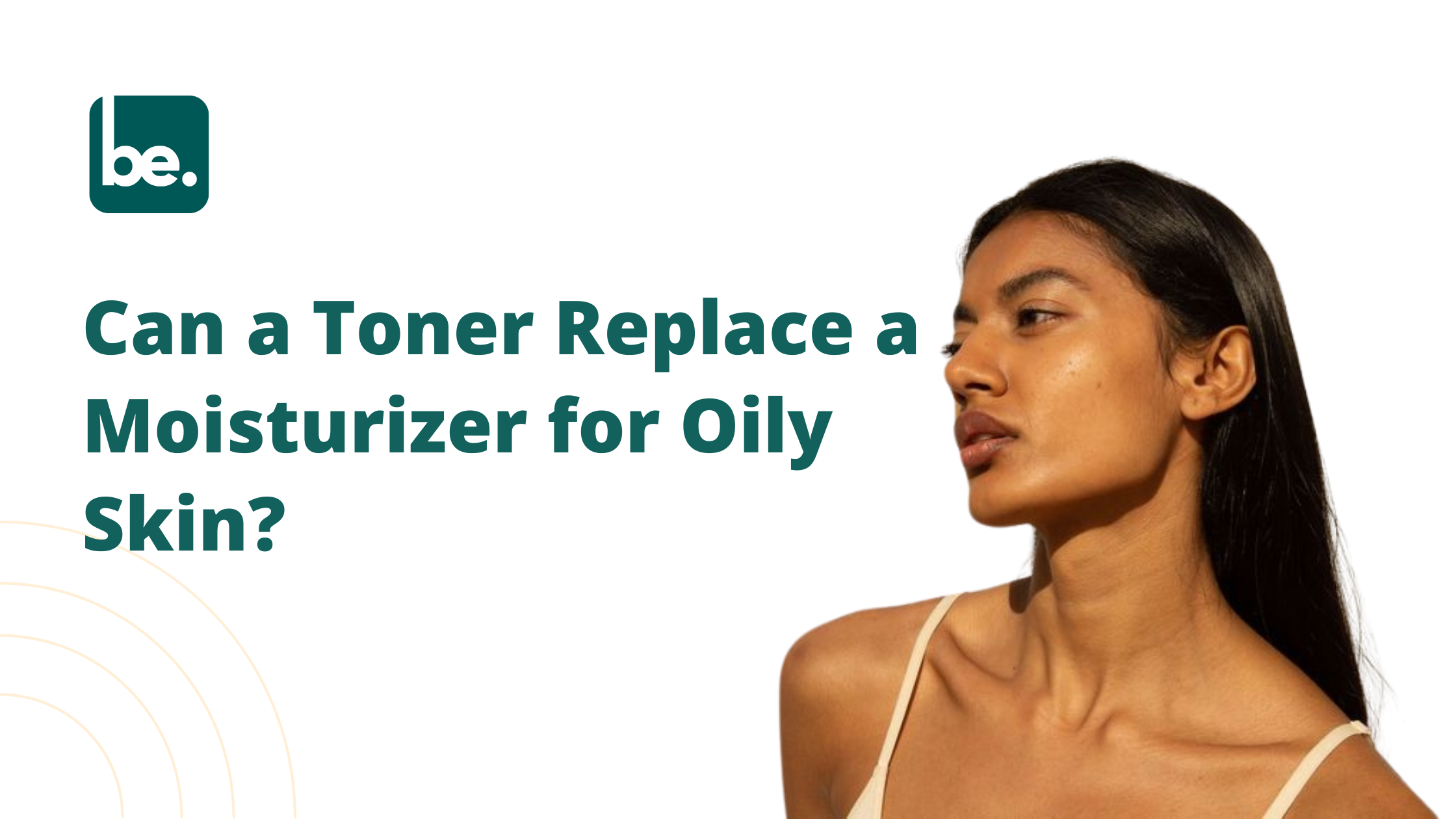 Can a Toner Replace a Moisturizer for Oily Skin?