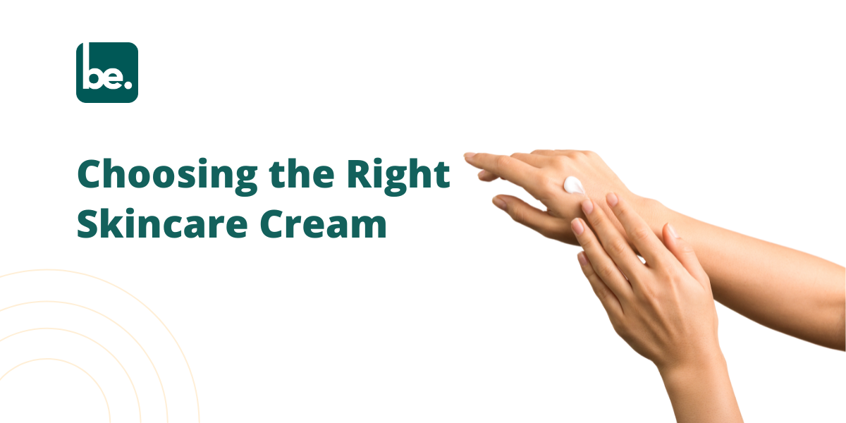 Choosing the Right Skincare Cream