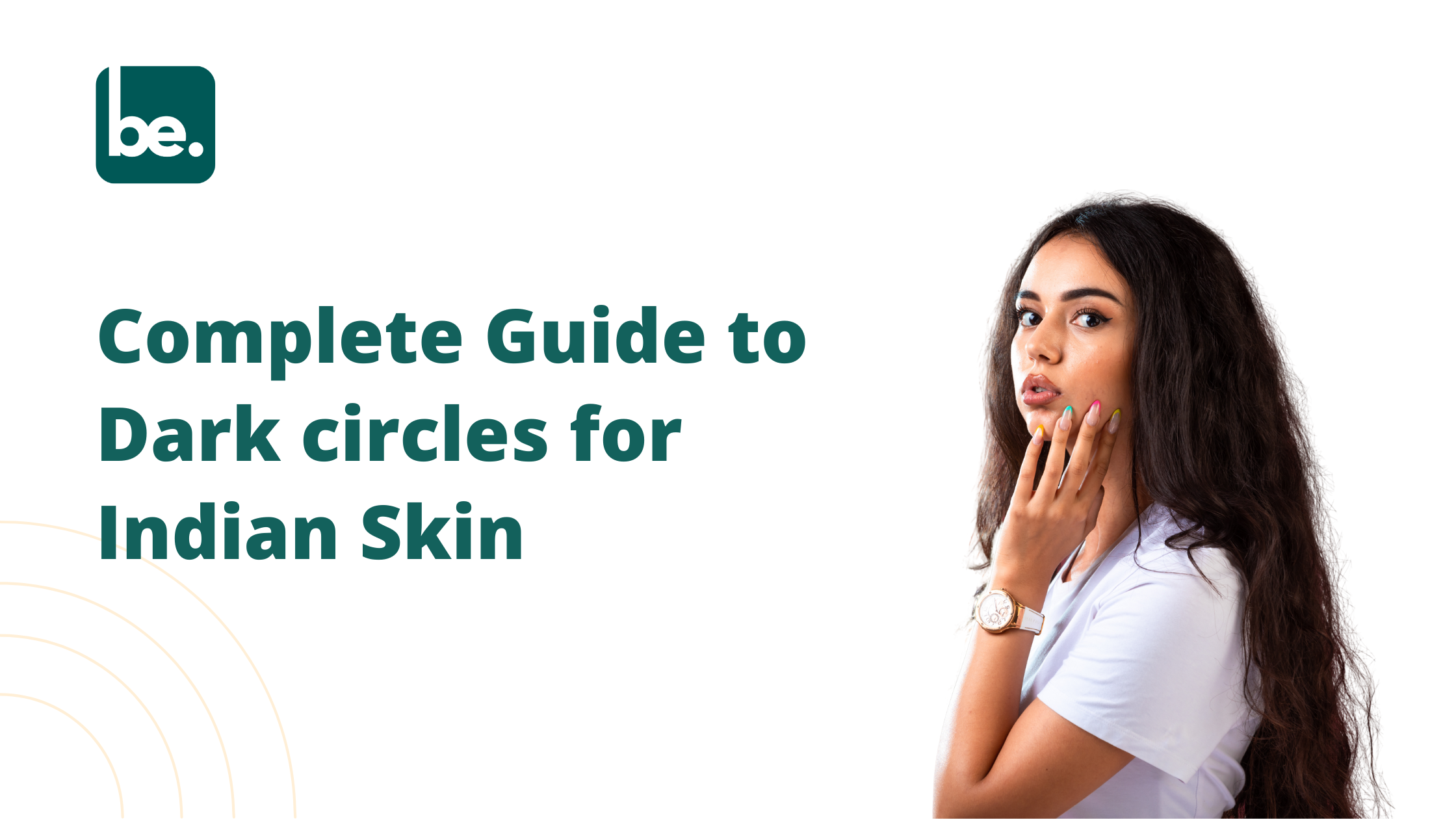 Complete Guide to Dark circles for Indian Skin