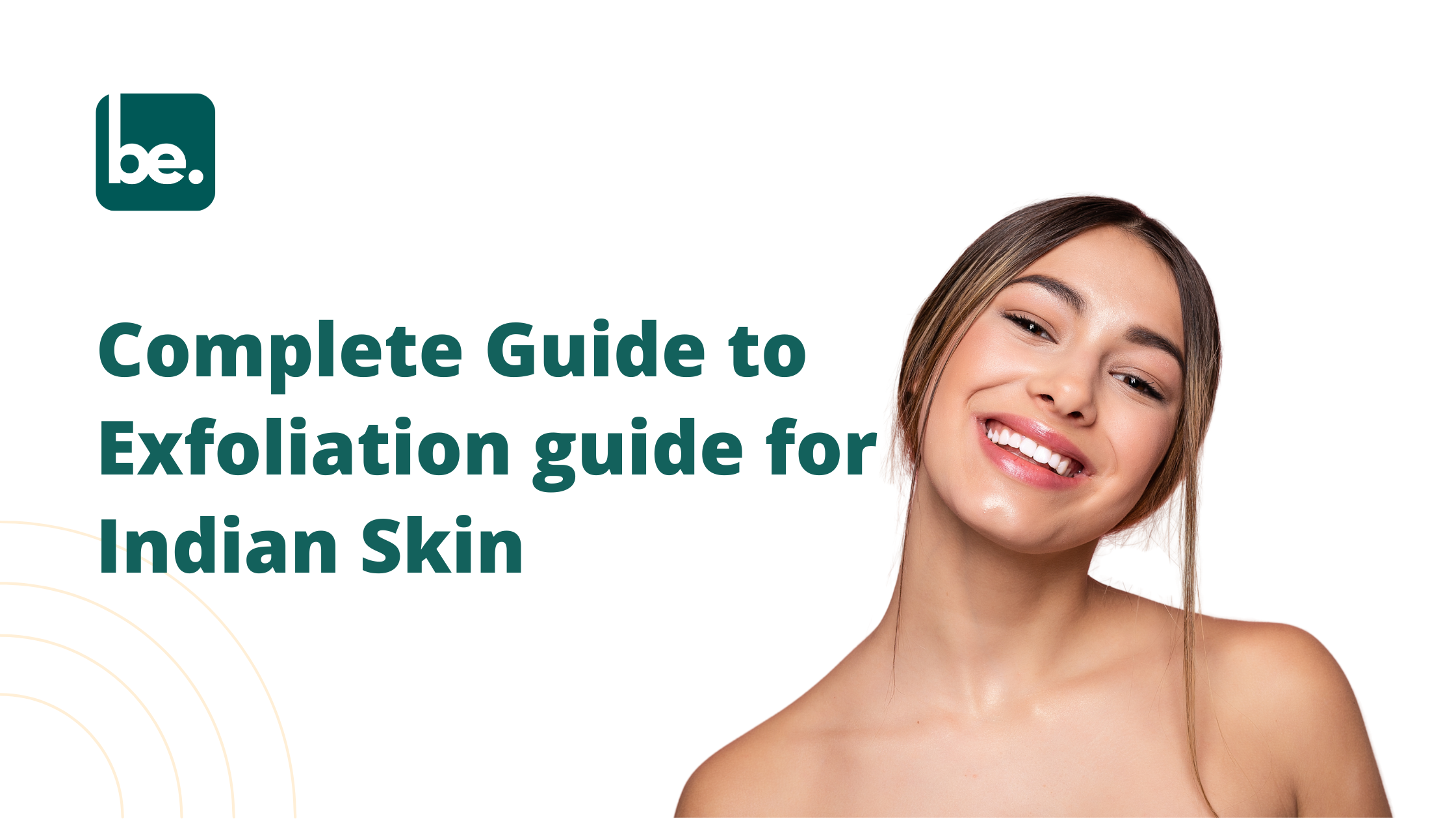 Complete Guide to Exfoliation guide for Indian Skin