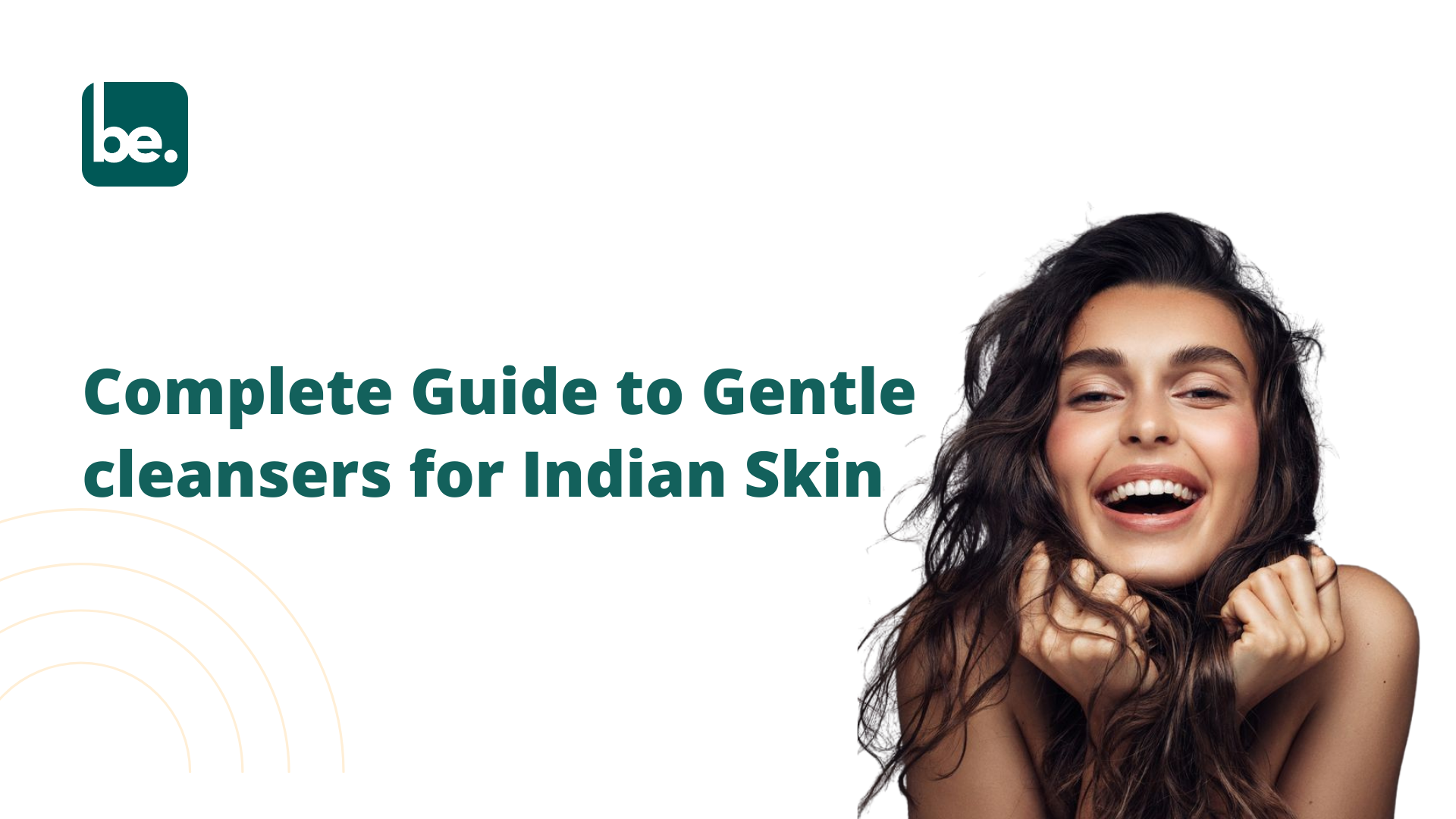 Complete Guide to Gentle cleansers for Indian Skin