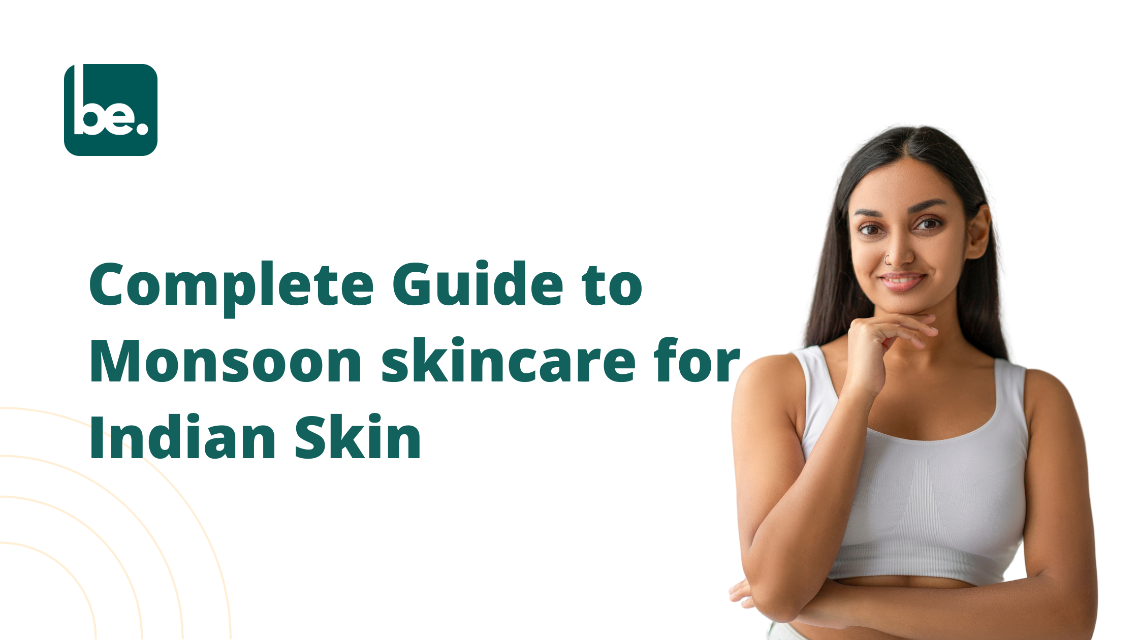 Complete Guide to Monsoon skincare for Indian Skin