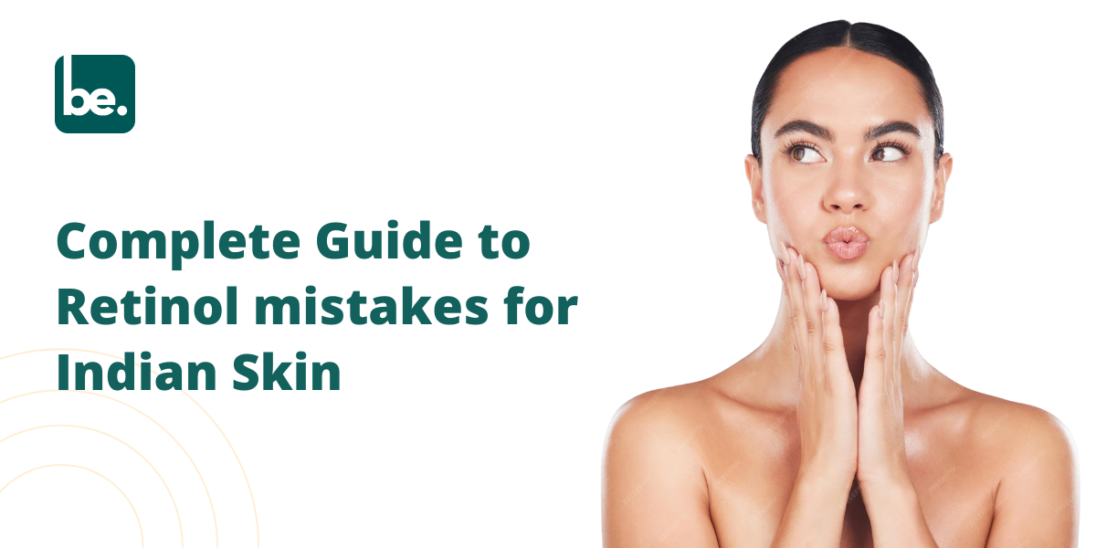 Complete Guide to Retinol mistakes for Indian Skin