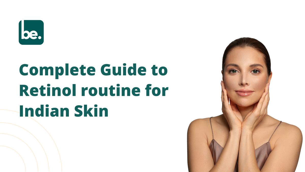 Complete Guide to Retinol routine for Indian Skin – Belogical Wellness ...