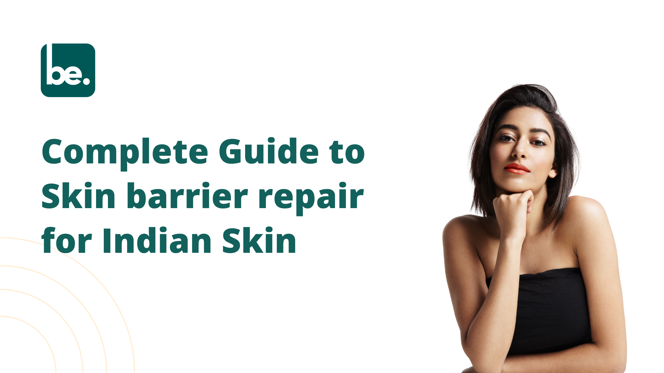 Complete Guide to Skin barrier repair for Indian Skin
