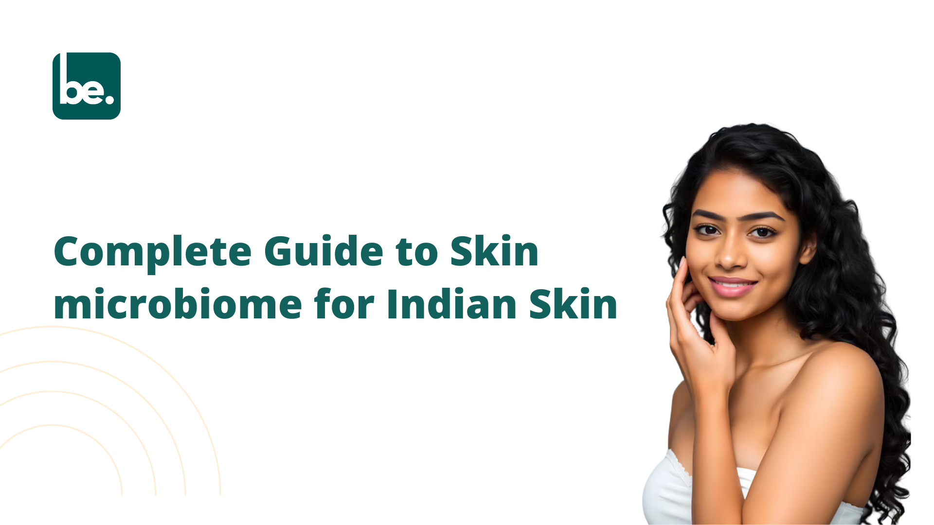 Complete Guide to Skin microbiome for Indian Skin